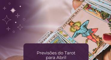 Conselhos do Tarot para Abril